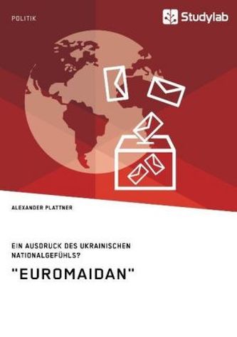 Euromaidan. Ein Ausdruck des ukrainischen Nationalgefühls?