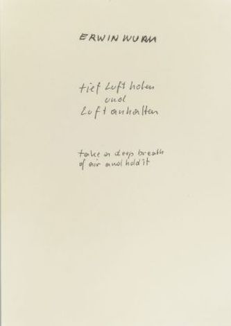 Erwin Wurm. tief Luft holen und Luft anhalten