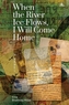 When the River Ice Flows, I Will Come Home