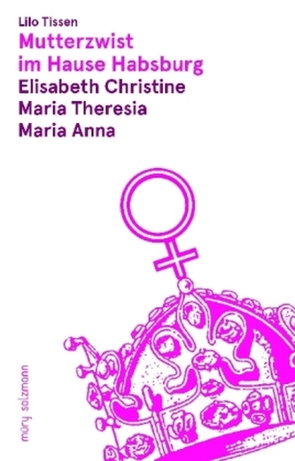 Mutterzwist im Hause Habsburg