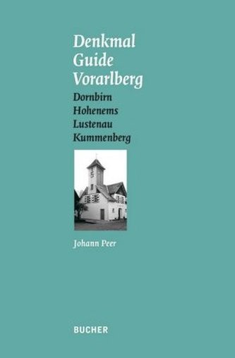 Denkmal Guide Vorarlberg. Bd.3