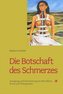 Die Botschaft des Schmerzes