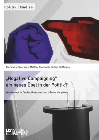 Negative Campaigning ein neues Übel in der Politik?