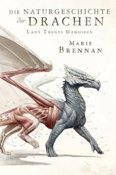 Lady Trents Memoiren: Die Naturgeschichte der Drachen