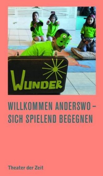 Willkommen anderswo - sich spielend begegnen