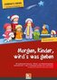 Morgen, Kinder, wird's was geben