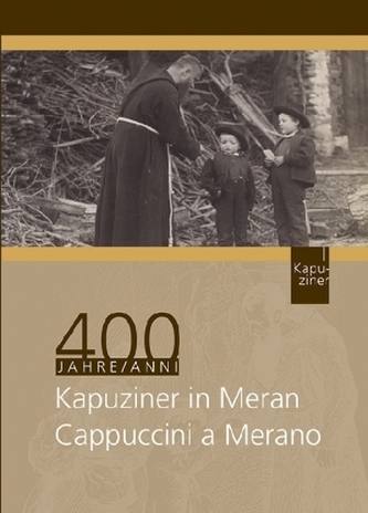 400 Jahre Kapuziner in Meran / 400 anni Cappuccini a Merano