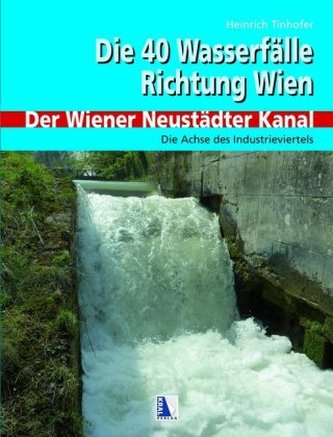 40 Wasserfälle Richtung Wien - Der Wiener Neustädter Kanal