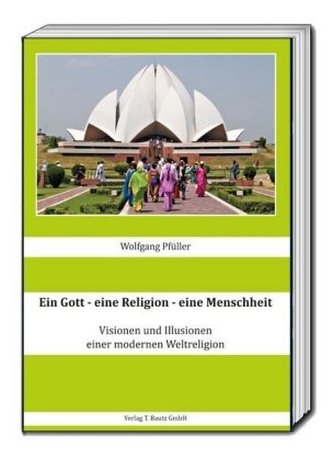 Ein Gott - eine Religion - eine Menschheit