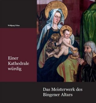 Einer Kathedrale würdig - Das Meisterwerk des Bingener Altars