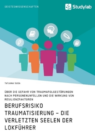 Berufsrisiko Traumatisierung - Die verletzten Seelen der Lokführer