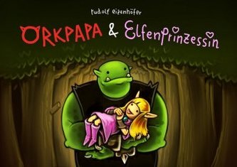 Orkpapa und Elfenprinzessin