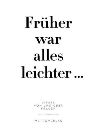 Früher war alles leichter.