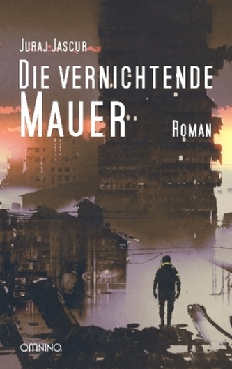 Die vernichtende Mauer