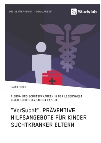 VerSucht. Präventive Hilfsangebote für Kinder suchtkranker Eltern