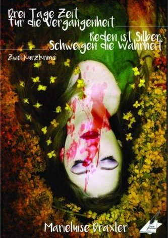 Drei Tage Zeit für die Vergangenheit - Reden ist Silber, Schweigen die Wahrheit