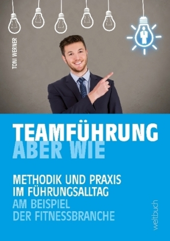 TEAMFÜHRUNG - ABER WIE