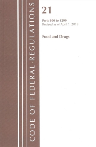 Code of Federal Regulations, Title 21 Food and Drugs 800-1299, Revised as of April 1, 2019