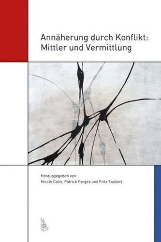Annäherung durch Konflikt: Mittler und Vermittlung