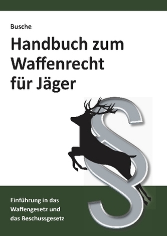 Handbuch zum Waffenrecht für Jäger
