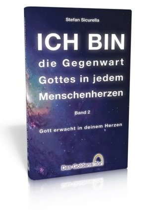 ICH BIN die Gegenwart Gottes in jedem Menschenherzen ICH BIN die Gegenwart Gottes in jedem Menschenherzen