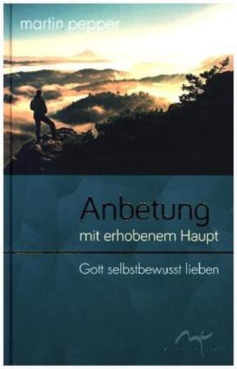 Anbetung mit erhobenem Haupt