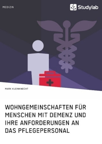 Wohngemeinschaften für Menschen mit Demenz und ihre Anforderungen an das Pflegepersonal