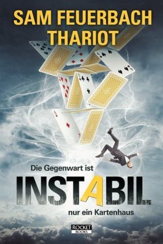 Instabil - Die Gegenwart ist nur ein Kartenhaus