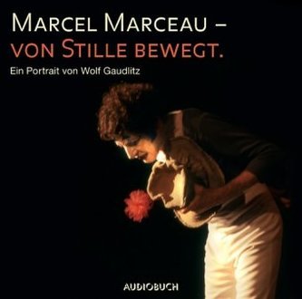 Marcel Marceau - von Stille bewegt, 2 Audio-CDs
