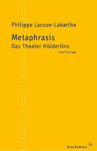 Metaphrasis. Das Theater Hölderlins