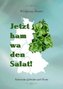 Jetzt ham wa den Salat!