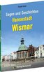 Sagen und Geschichten HANSESTADT WISMAR