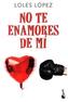 No te enamores de mí