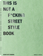 This is Not a F cking Street Style Book