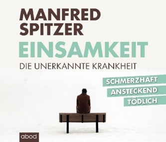 Einsamkeit - die unerkannte Krankheit, 1 Audio-CD