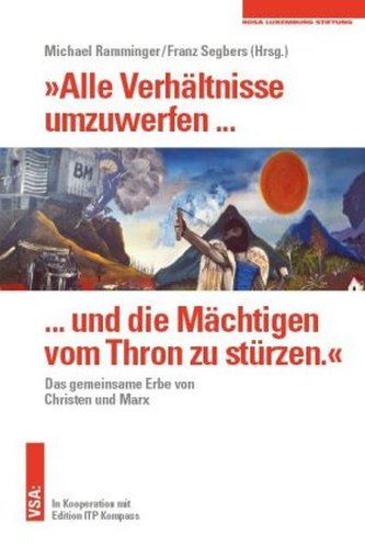 Alle Verhältnisse umzuwerfen ... und die Mächtigen vom Thron zu stürzen.