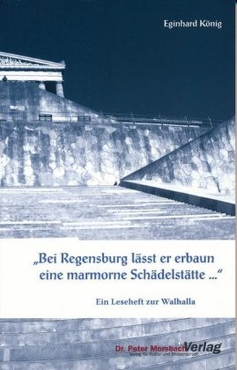 Bei Regensburg lässt er erbaun eine marmorne Schädelstätte...