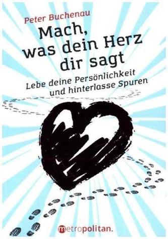 Mach, was dein Herz dir sagt