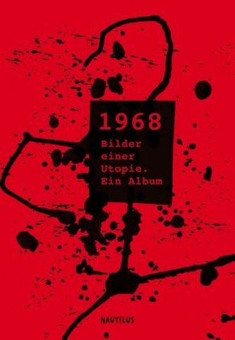 1968 - Bilder einer Utopie 1968 - Bilder einer Utopie
