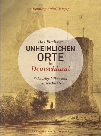 Das Buch der unheimlichen Orte in Deutschland