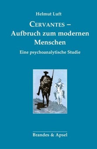 Cervantes - Aufbruch zum modernen Menschen