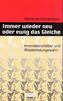 Immer wieder neu oder ewig das Gleiche