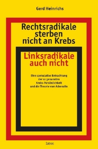 Rechtsradikale sterben nicht an Krebs, Linksradikale auch nicht