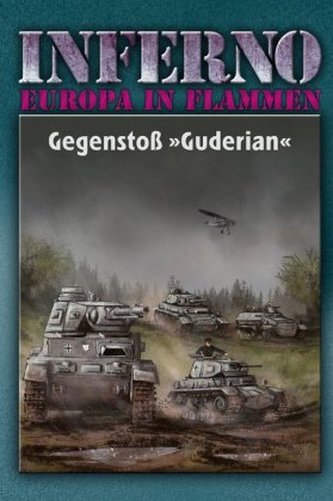 Inferno - Europa in Flammen - Gegenstoß Guderian