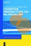 Cognitive Perspectives on Bilingualism
