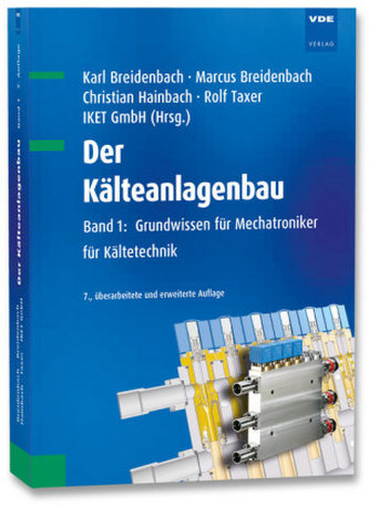 Der Kälteanlagenbau. Bd.1