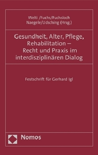 Gesundheit, Alter, Pflege, Rehabilitation - Recht und Praxis im interdisziplinären Dialog