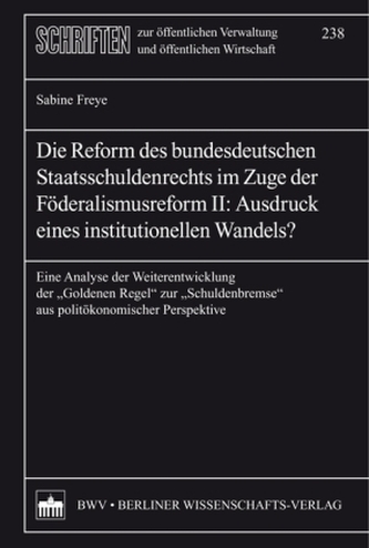 Die Reform des bundesdeutschen Staatsschuldenrechts im Zuge der Föderalismusreform II: Ausdruck eines institutionellen Wandels?