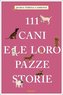 111 cani e le loro pazze storie