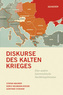 Diskurse des Kalten Krieges